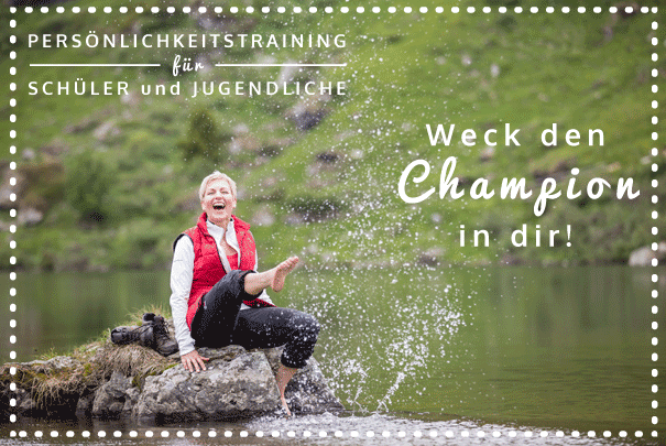 PERSÖNLICHKEITSTRAINING FÜR SCHÜLER UND JUGENDLICHE „Weck den Champion in dir“